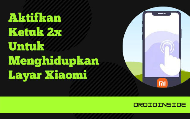 Ketuk 2 Kali Untuk Menghidupkan Layar Xiaomi Mudah