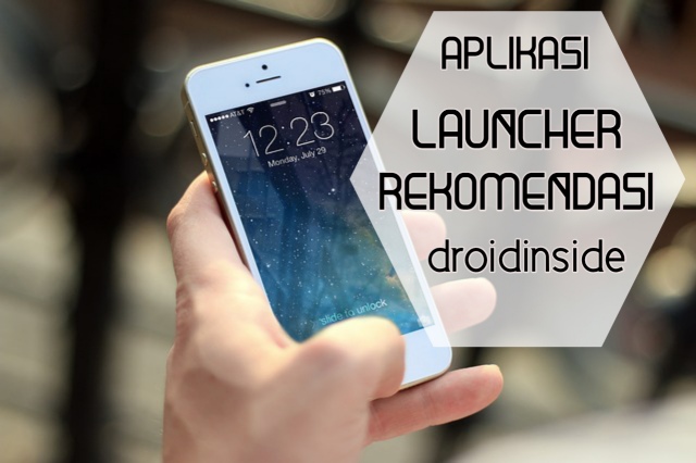 Aplikasi Launcher Terbaik Untuk HP Android