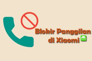Cara Blokir Panggilan Tidak Dikenal di Xiaomi