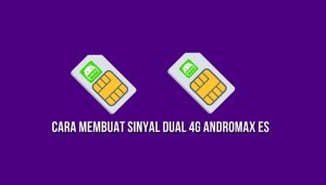 Cara Membuat Sinyal Dual 4G Andromax ES