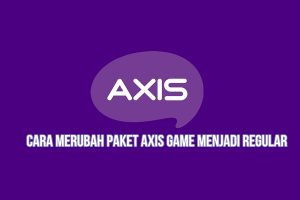 Cara Merubah Paket Axis Game Menjadi Regular