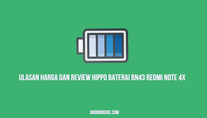 Ulasan Harga dan Review Hippo Baterai BN43 Redmi Note 4x