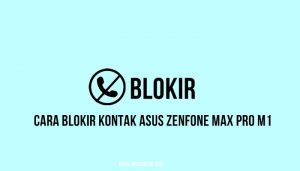 Cara Blokir Kontak Asus Zenfone Max Pro M1