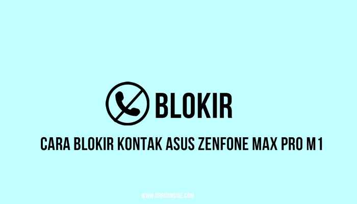 Cara Blokir Kontak Asus Zenfone Max Pro M1
