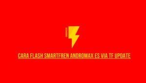 Cara Flash Smartfren Andromax ES via TF Update