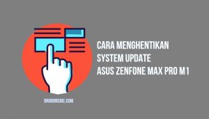 Cara Menghentikan System Update Asus Zenfone Max Pro M1