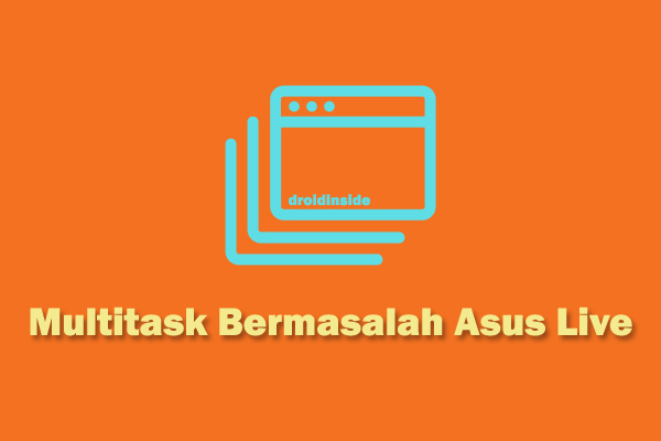 asus zenfone live masalah multitask