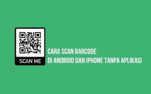 Cara Scan Barcode di Android dan Iphone Tanpa Aplikasi