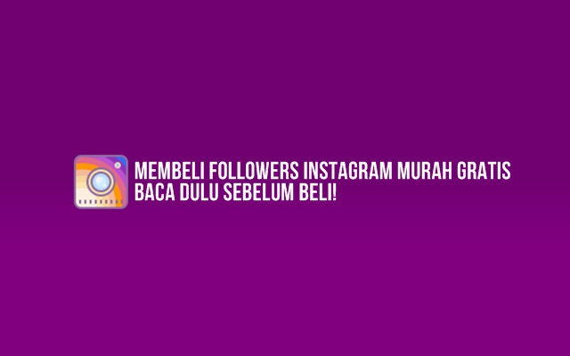 Membeli Followers Instagram Murah Gratis