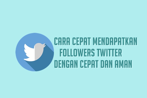 Cara Cepat Mendapatkan Followers Twitter
