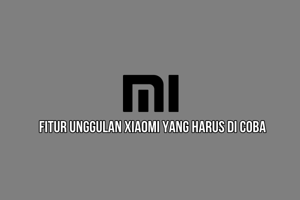 Fitur Unggulan Xiaomi