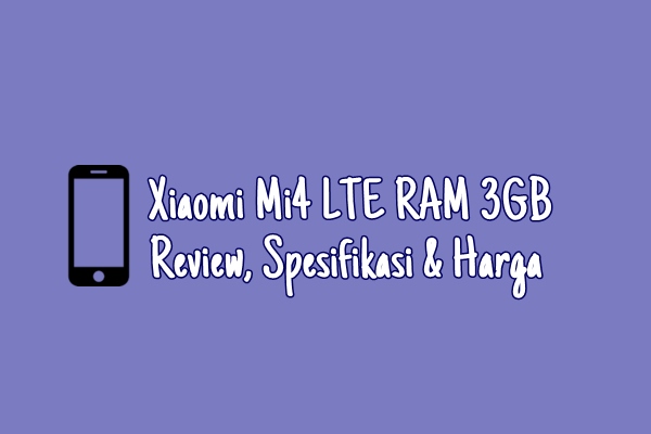 Xiaomi Mi4 LTE RAM 3GB