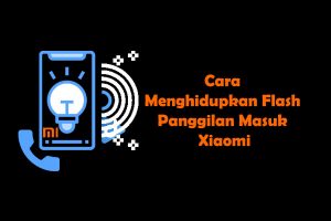 cara menghidupkan flash panggilan masuk Xiaomi