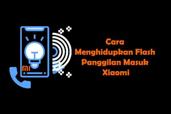 cara menghidupkan flash panggilan masuk Xiaomi
