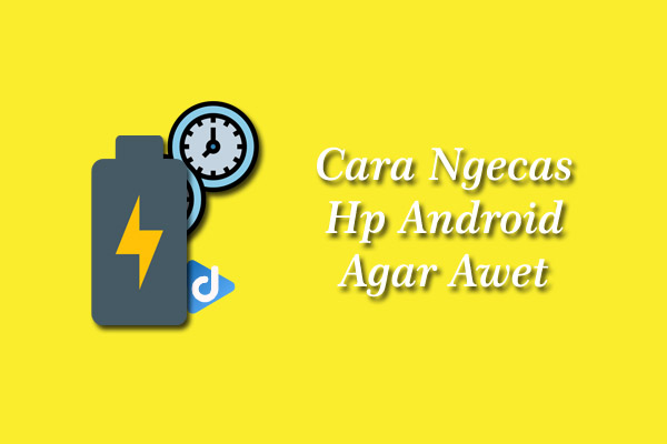 cara ngecas HP Android agar awet