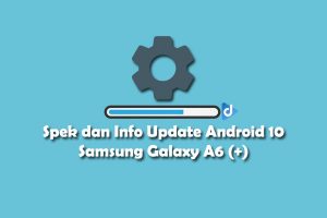 spesifikasi samsung galaxy a6 update android 10