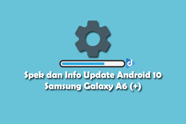 spesifikasi samsung galaxy a6 update android 10