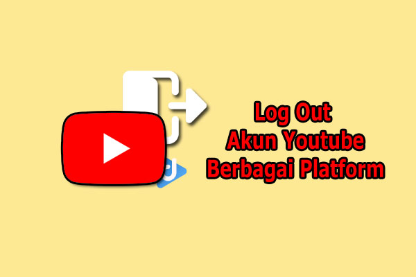 cara log out akun youtube