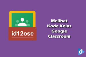 cara melihat kode kelas google classroom