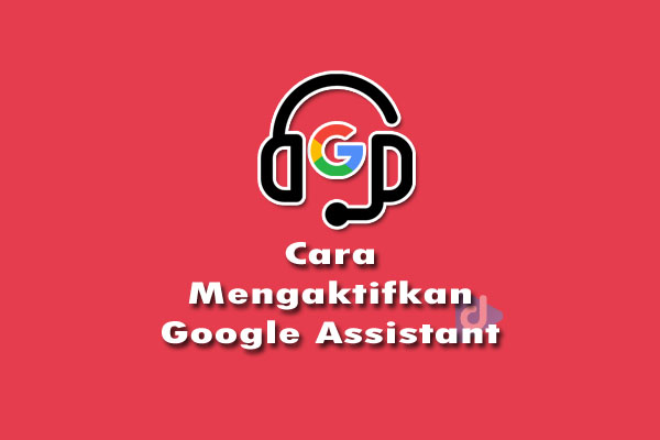 cara mengaktifkan google assistant