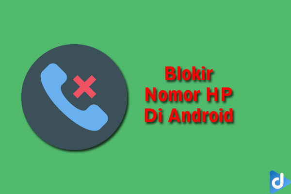 memblokir nomor hp di android