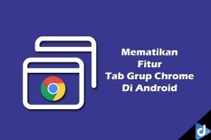 Group Tab Chrome Android bermasalah