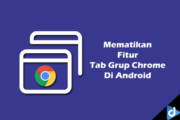 Group Tab Chrome Android bermasalah