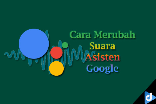 cara merubah suara asisten google