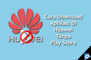 download aplikasi huawei tanpa play store