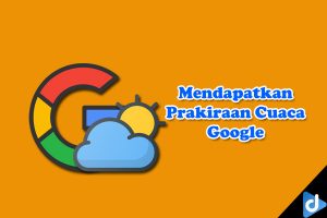 mendapat prakiraan cuaca google