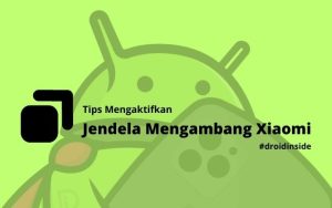 Tips Mengaktifkan Jendela Mengambang Xiaomi