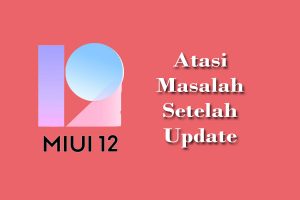 masalah setelah update miui 12
