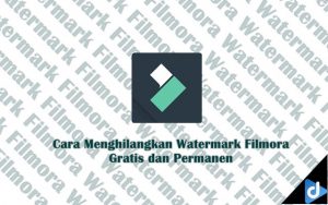 Cara Menghilangkan Watermark Filmora Gratis dan Permanen