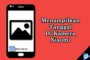 Cara menampilkan tanggal pada kamera xiaomi