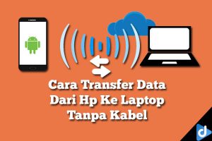 cara tansfer data dari hp ke laptop tanpa kabel