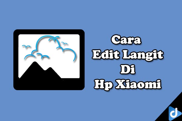 edit langit di hp xiaomi