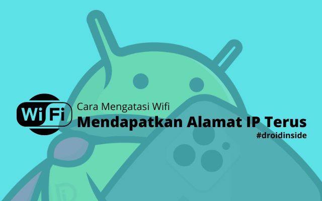 Mengatasi Wifi Mendapatkan Alamat IP Terus Di Android