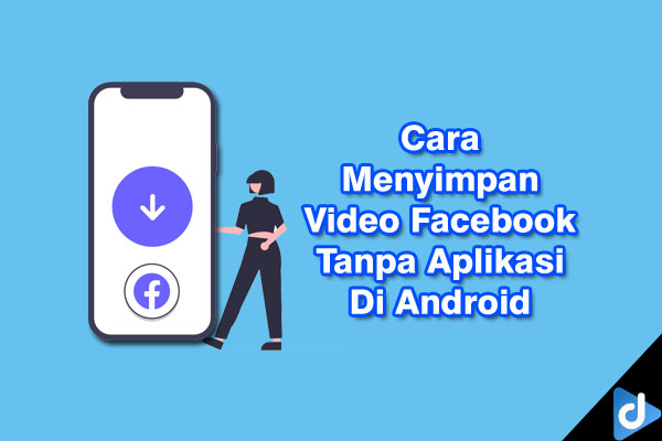 cara menyimpan video facebook tanpa aplikasi di android