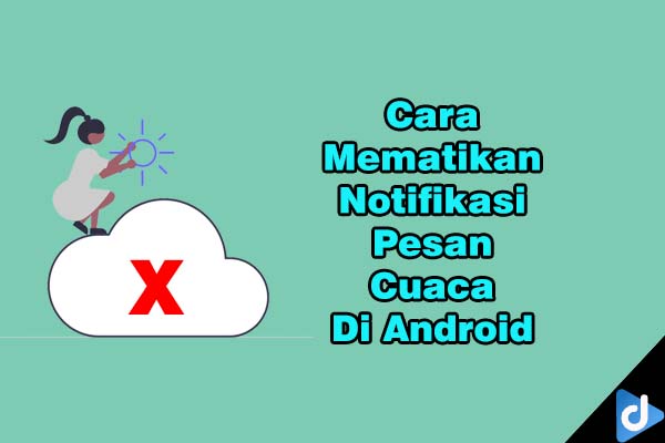 mematikan pesan cuaca di android