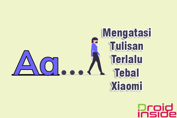 tulisan terlalu tebal di xiaomi