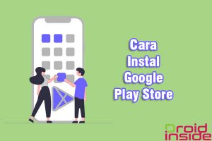 Cara instal Google Play Store akan mengatasi masalah aplikasi tersebut yang hilang