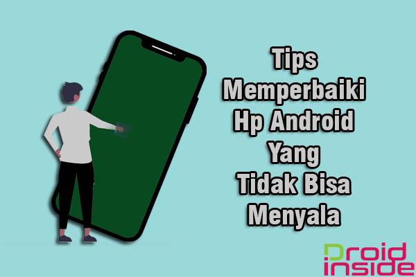 memperbaiki hp android yang tidak bisa menyala