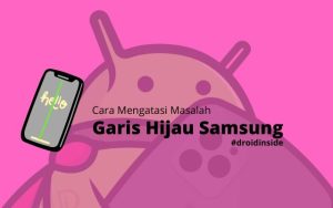 Atasi Masalah Garis Hijau Samsung S Series