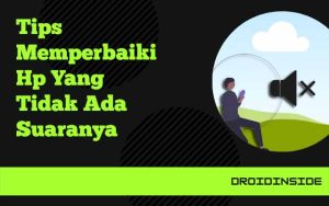 memperbaiki hp yang tidak ada suara