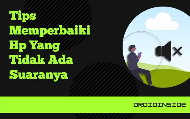 memperbaiki hp yang tidak ada suara