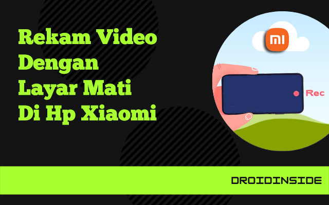 rekam video dengan layar mati di Xiaomi