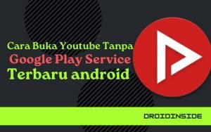 Cara Buka Youtube Tanpa Google Play Service Terbaru android