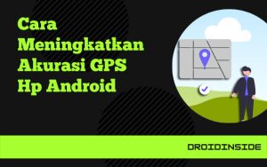 cara meningkatkan akurasi gps hp