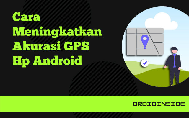 cara meningkatkan akurasi gps hp