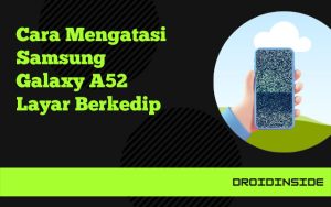 samsung a52 layar berkedip